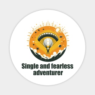 adventurous single, singleness equals freedom Magnet